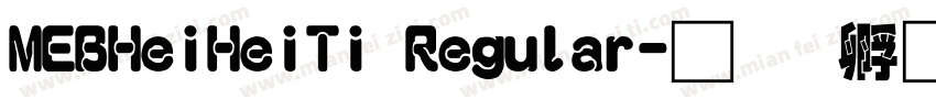 MEBHeiHeiTi Regular字体转换